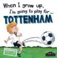 When I grow up, I´m going to play or Tottenham
