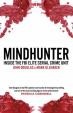 Mindhunter : Inside the FBI Elite Serial Crime Unit (Now A Netflix Series)