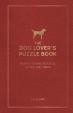 The Dog Lover´s Puzzle Book: Brain-Teasing Puzzles, Games and Trivia