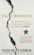 The Crossing: My Journey to the Shattered Heart of Syria
