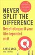 Never Split the Difference : Negotiating as if Your Life Depended on It