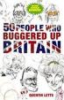 50 People Who Buggered Up Brit