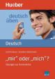 Deutsch üben: ´mir´ oder ´mich´?