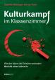 Kulturkampf im Klassenzimmer : Wie der Islam die Schulen verändert. Bericht einer Lehrerin