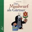 Der Maulwurf als Gärtner