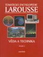 Tematická encyklopedie Larousse Věda a technika