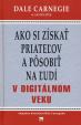 Ako si získať priateľov a pôsobiť na ľudí v digitálnom veku