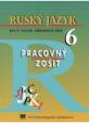 Ruský jazyk pre 6. ročník základných škôl - Pracovný zošit