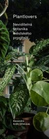 Plantlovers. Neviditelná botanika městského prostředí