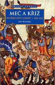 Meč a kříž - Rytířské bitvy a osudy I. (1066-1214)