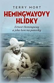 Hemingwayovy hlídky - Ernest Hemingway a jeho hon na ponorky
