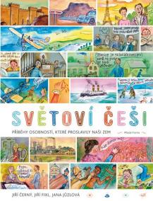 Světoví Češi - Příběhy průkopníků, osobností, které proslavily naši zem
