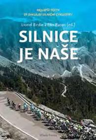 Silnice je naše - Nejlepší texty ze zákulisí silniční cyklistiky