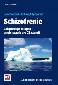 Schizofrenie - Jak předejít relapsu aneb terapie pro 21. století - 3.vydání