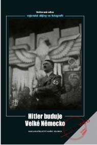 Hitler buduje velké Německo