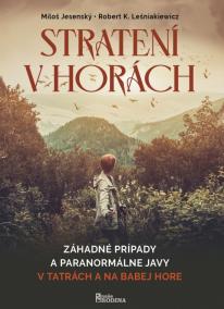 Stratení v horách-Záhadné prípady a paranormálne javy v Tatrách a na Babej Hore