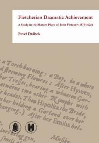 Fletcherian Dramatic Achievement: A Study in the Mature Plays of John Fletcher (1579–1625)