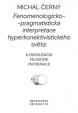 Fenomenologicko-pragmatistická interpretace hyperkonektivistického světa: k problémům filosofie informace