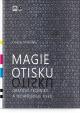 Magie otisku - Grafické techniky a technologie tisku