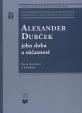 Alexander Dubček jeho doba a súčasnosť