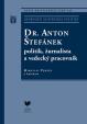 DR. ANTON ŠTEFÁNEK politik, žurnalista a vedecký pracovník