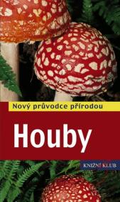 Houby - Nový průvodce přírodou