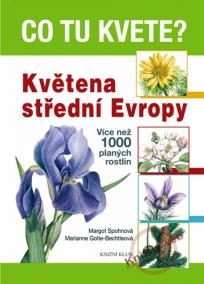 Co tu kvete? Květena střední Evropy - Více než 1000 planých rostlin