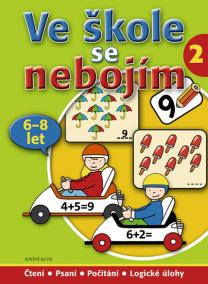 Ve škole se nebojím/2 (6-8 let) - Čtení, psaní, počítání, logické úlohy