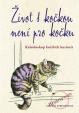 Život s kočkou není pro kočku: Kaleidoskop kočičích kuriozit