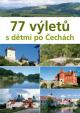 77 výletů s dětmi po Čechách - 2. vydání