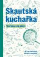 Skautská kuchařka – Vaříme na akci