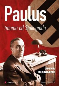 Paulus - trauma od Stalingradu (úplná biografie)