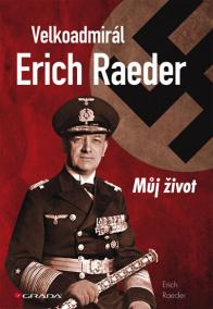 Velkoadmirál Erich Raeder - Můj život