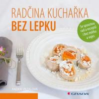 Radčina kuchařka bez lepku - Se spoustou rad a receptů i bez mléka a vajec