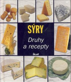 Sýry. Druhy a recepty