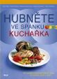 Hubněte ve spánku - Kuchařka - 150 receptů inzulinové dělené stravy na snídani, oběd i večeři