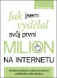 Jak jsem vydělal svůj první milion na internetu