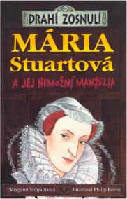 Drahí zosnulí - Mária Stuartová a jej nemožní manželia