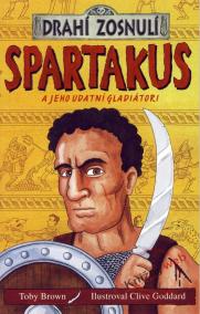 Drahí zosnulí - Spartakus a jeho udatní gladiátori