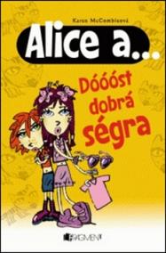 Alice a... Dóóóst dobrá ségra