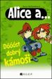 Alice a... Dóóóst dobrý kámoši