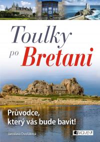 Toulky po Bretani – Průvodce, který vás bude bavit!