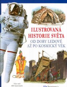 Ilustrovaná historie světa Od doby ledové až po kosmický věk