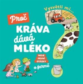 Vysvětli mi... Proč kráva dává mléko?