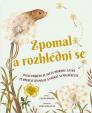 Zpomal a rozhlédni se - Další příběhy ze světa přírody, které tě přimějí zpomalit a všímat si maličkostí