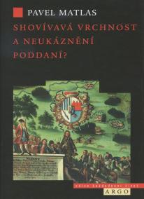 Shovívavá vrchnost a neukáznění poddaní?