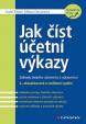 Jak číst účetní výkazy - Základy českého účetnictví a výkaznictví - 2.vydání
