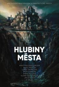 Hlubiny města - Antologie mysteriózní a fantastické prózy