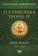 Lucemburská epopej IV - Otec vlasti (1356-1378)