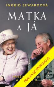 Matka a já: Příběh Karla III. a Alžběty II.